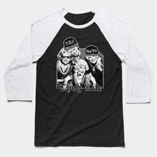 Golden Girls Thug Life Black & White Fan Art Baseball T-Shirt